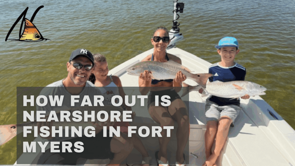 How Far Out Is Nearshore Fishing in Fort Myers